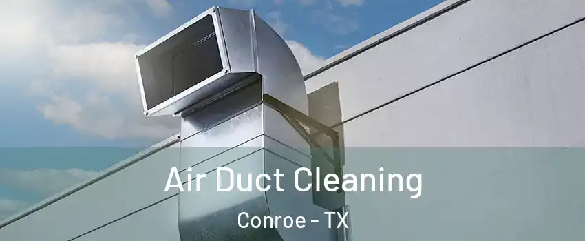  Air Duct Cleaning Conroe - TX