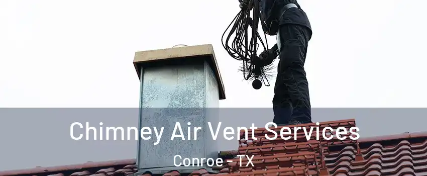  Chimney Air Vent Services Conroe - TX