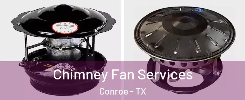  Chimney Fan Services Conroe - TX
