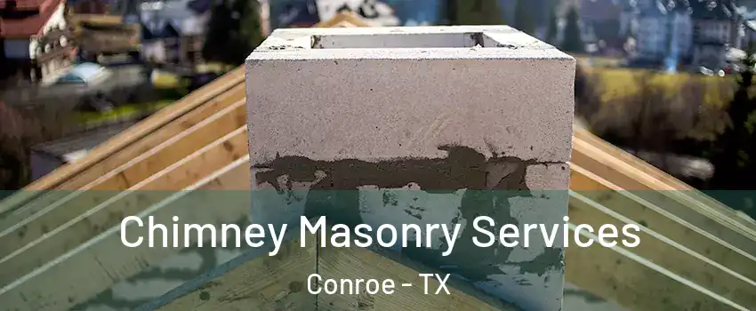  Chimney Masonry Services Conroe - TX