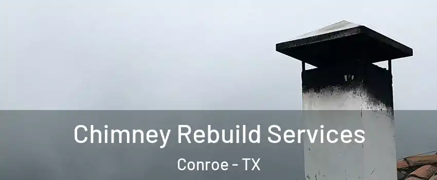  Chimney Rebuild Services Conroe - TX