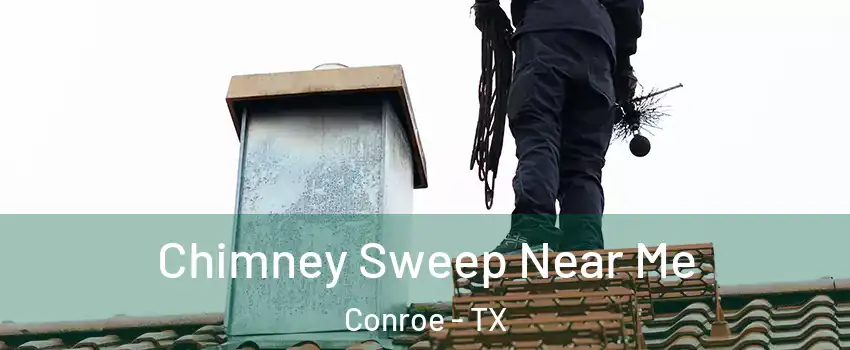  Chimney Sweep Near Me Conroe - TX