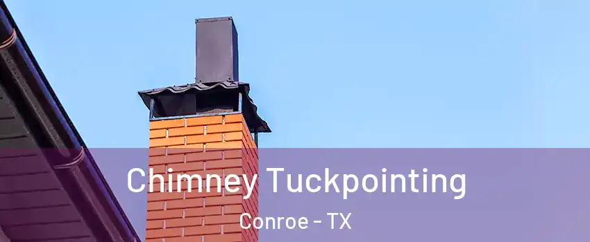  Chimney Tuckpointing Conroe - TX