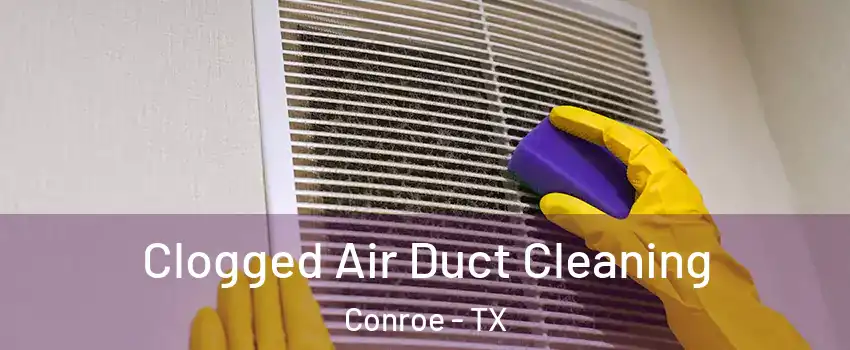  Clogged Air Duct Cleaning Conroe - TX