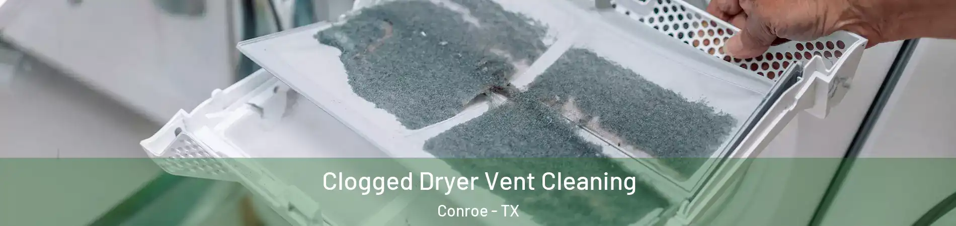  Clogged Dryer Vent Cleaning Conroe - TX
