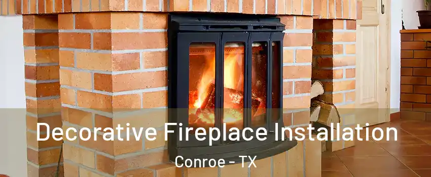  Decorative Fireplace Installation Conroe - TX