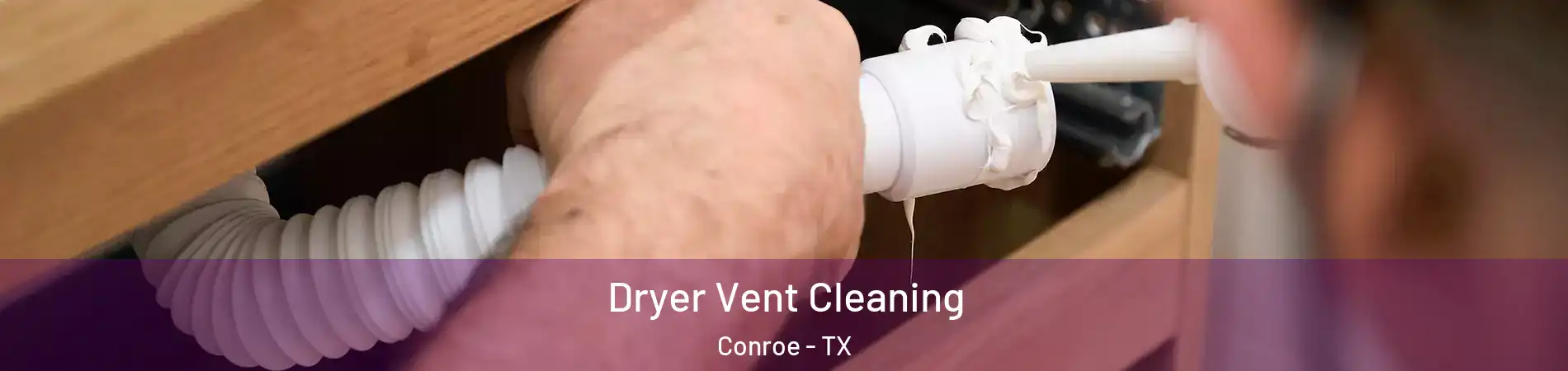  Dryer Vent Cleaning Conroe - TX
