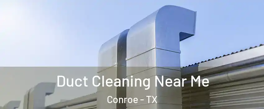  Duct Cleaning Near Me Conroe - TX
