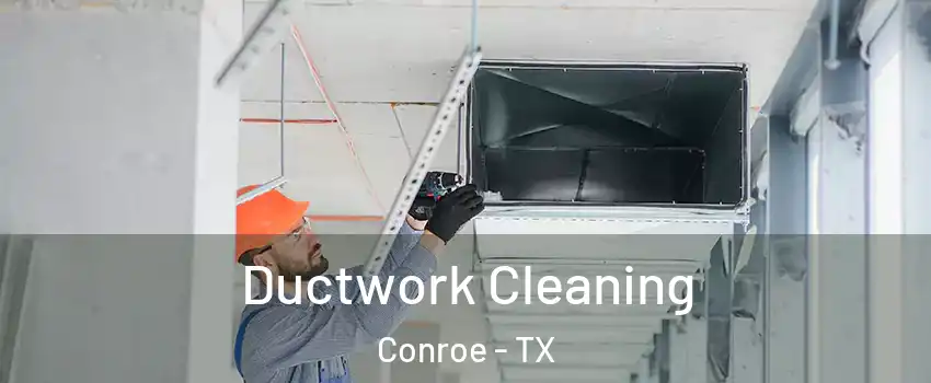  Ductwork Cleaning Conroe - TX
