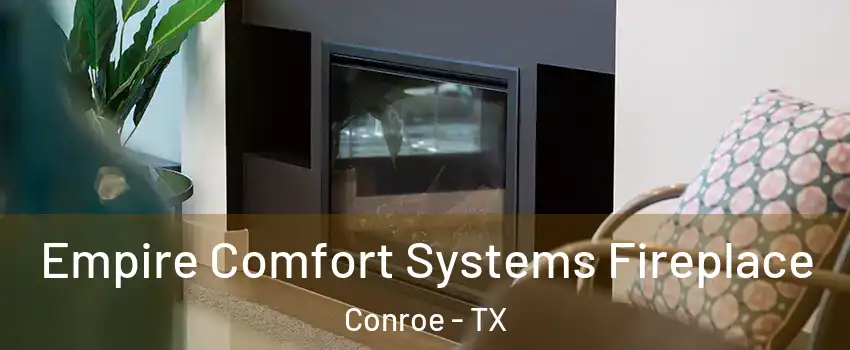  Empire Comfort Systems Fireplace Conroe - TX