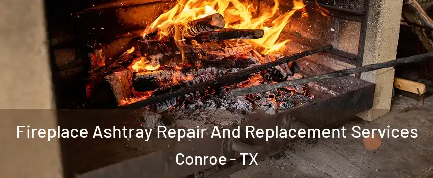  Fireplace Ashtray Repair And Replacement Services Conroe - TX