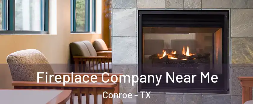  Fireplace Company Near Me Conroe - TX