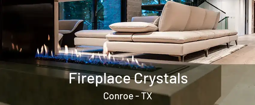  Fireplace Crystals Conroe - TX