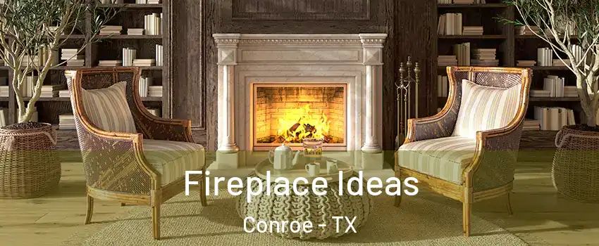  Fireplace Ideas Conroe - TX