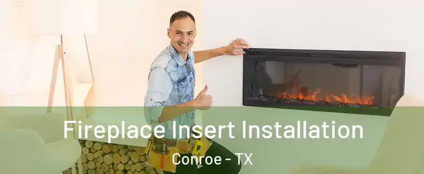  Fireplace Insert Installation Conroe - TX