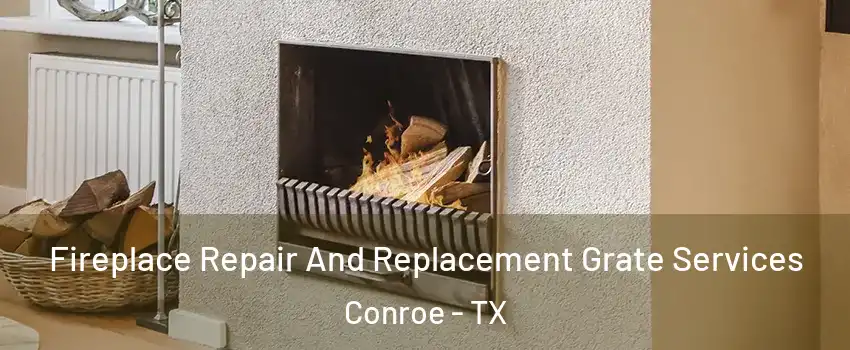  Fireplace Repair And Replacement Grate Services Conroe - TX