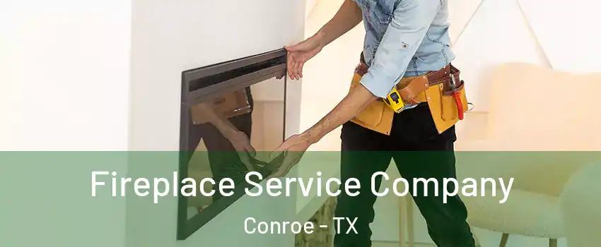  Fireplace Service Company Conroe - TX
