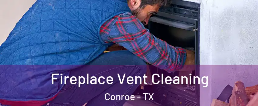  Fireplace Vent Cleaning Conroe - TX