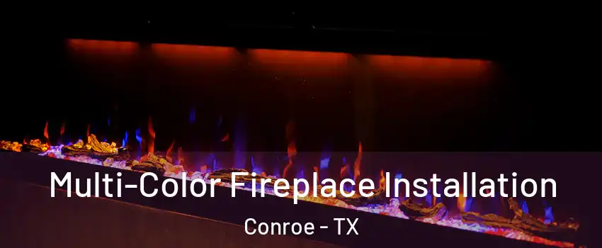  Multi-Color Fireplace Installation Conroe - TX