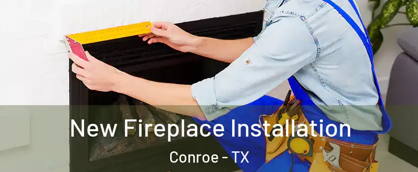  New Fireplace Installation Conroe - TX