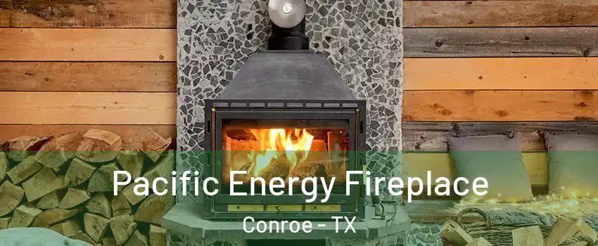  Pacific Energy Fireplace Conroe - TX