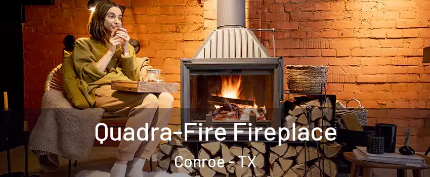  Quadra-Fire Fireplace Conroe - TX