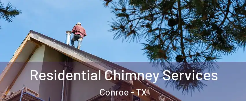  Residential Chimney Services Conroe - TX