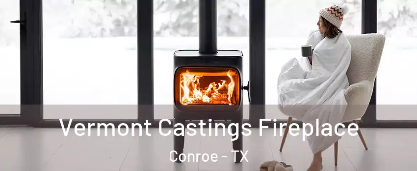  Vermont Castings Fireplace Conroe - TX
