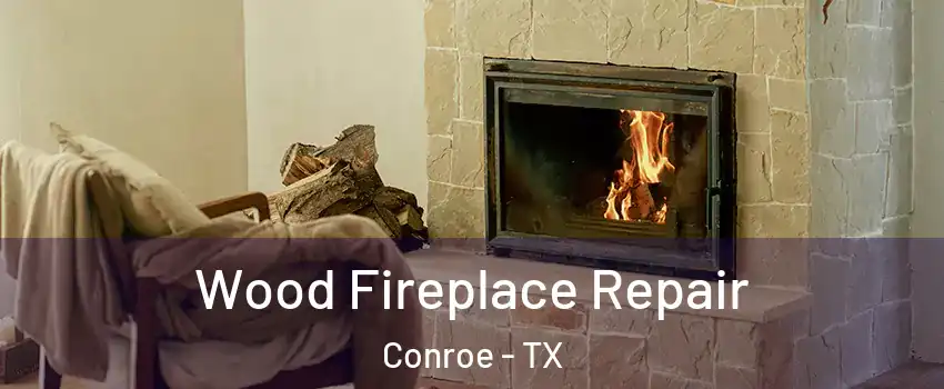  Wood Fireplace Repair Conroe - TX