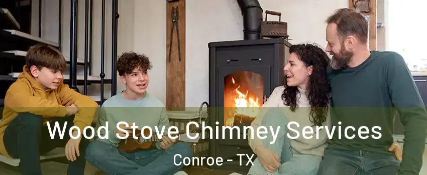  Wood Stove Chimney Services Conroe - TX