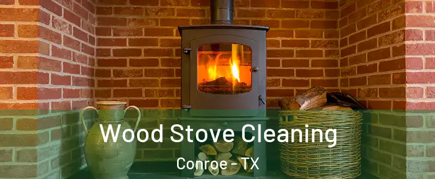  Wood Stove Cleaning Conroe - TX