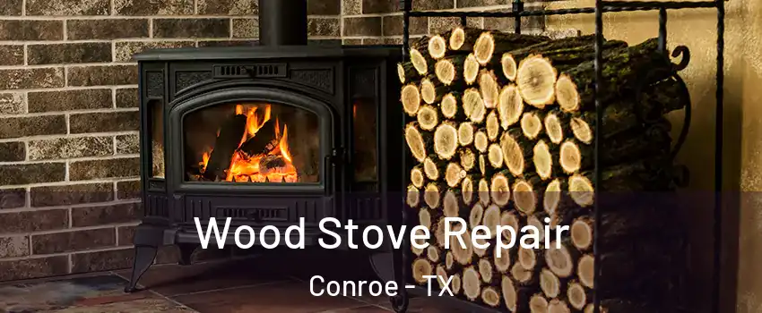  Wood Stove Repair Conroe - TX